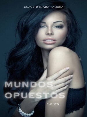 cover image of Mundos opuestos